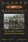 Quaker Nantucket The Religious Community Behind the Whaling Empire