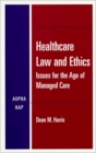 Healthcare Law and Ethics Issues for the Age of Managed Care