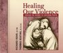 Healing Our Violence through the Journey of Centering Prayer Compact disc edition