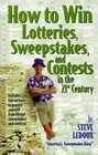 How to Win Lotteries Sweepstakes and Contests in the 21st Century America's Sweepstakes King