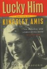 Lucky Him The Life of Kingsley Amis