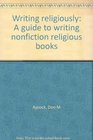 Writing religiously A guide to writing nonfiction religious books