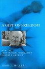 A Gift of Freedom How the John M Olin Foundation Changed America