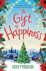 The Gift of Happiness A gorgeously uplifting and heartwarming Christmas romance