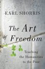 The Art of Freedom Teaching the Humanities to the Poor