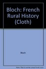 BLOCH FRENCH RURAL HISTORY