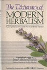 The Dictionary of Modern Herbalism A Comprehensive Guide to Practical Herbal Therapy