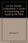 Let the Reader Understand A Guide to Interpreting  Applying the Bible