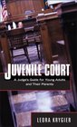 Juvenile Court A Judge's Guide for Young Adults and Their Parents