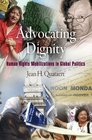 Advocating Dignity Human Rights Mobilizations in Global Politics