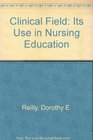Clinical Field Its Use in Nursing Education