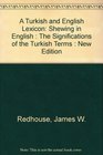 A Turkish and English Lexicon Shewing in English  The Significations of the Turkish Terms  New Edition