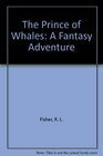 The Prince of Whales A Fantasy Adventure