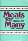 Meals for Many A Complete Guide to Banquets and Buffets for Groups of All Sizes