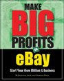 Make Big Profits on Ebay  The Ultimate Guide for Building a Business on Ebay