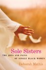 Sole Sisters The Joys and Pains of Single Black Women