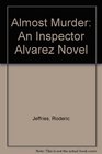 Almost Murder An Inspector Alvarez Novel