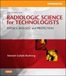 Workbook for Radiologic Science for Technologists Physics Biology and Protection 10e