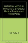 The Autopsy Medical Practice and Public Policy