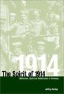 The Spirit of 1914  Militarism Myth and Mobilization in Germany