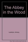 Abbey in the Wood