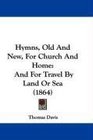 Hymns Old And New For Church And Home And For Travel By Land Or Sea