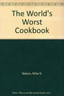 The World's Worst Cookbook