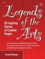 Legends of the Arts 50 Inspiring Stories of Creative People