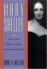 Mary Shelley  Her Life Her Fiction Her Monsters