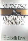 On the Edge The Clinton Presidency
