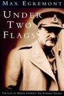 Under Two Flags The Life of Major General Sir Edward Spears