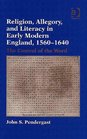 Religion Allegory And Literacy In Early Modern England 15601640 The Control Of The Word