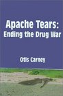 Apache Tears Ending the Drug War