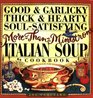 Good  Garlicky, Thick  Hearty, Soul-Satisfying, More-Than-Minestrone Italian Soup Cookbook