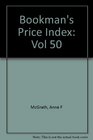 Bookman's Price Index A Guide to the Values of Rare and OutOfPrint Books Volume 50