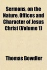 Sermons on the Nature Offices and Character of Jesus Christ