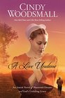 A Love Undone An Amish Novel of Shattered Dreams and God's Unfailing Grace