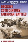 Alpha Bravo Delta Guide to Decisive 20thCentury American Battles
