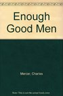 Enough Good Men