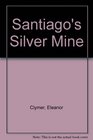 SANTIAGO'S SILVER MINE