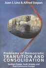 Problems of Democratic Transition and Consolidation  Southern Europe South America and PostCommunist Europe