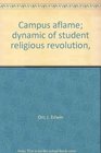 Campus aflame dynamic of student religious revolution