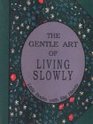 Gentle Art of Living Slowly