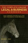 The Complete Equine Legal and Business Handbook Legal Insights and Practical Tips for a Successful Horse Business