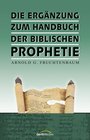 Die Ergnzung zum Handbuch der biblischen Prophetie