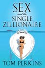 Sex and the Single Zillionaire A Novel