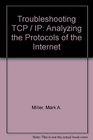Troubleshooting TCP / IP Analyzing the Protocols of the Internet