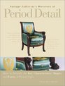 Antique Collector's Directory of Period Detail How to Identify the Key Characteristics Shapes and Forms of Period Styles