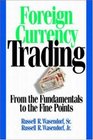 Foreign Currency Trading From the Fundamentals to the Fine Points