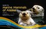 Guide to Marine Mammals of Alaska Fourth Edition